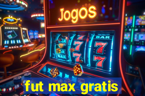 fut max gratis